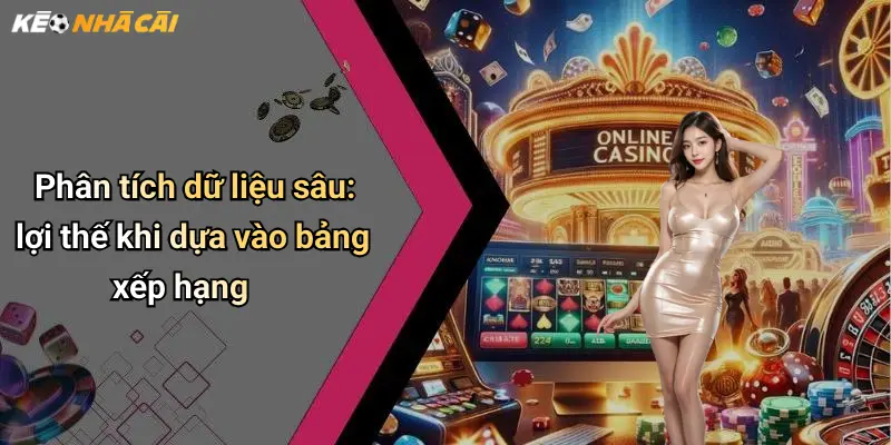Phân tích dữ liệu sâu: lợi thế khi dựa vào bảng xếp hạng
