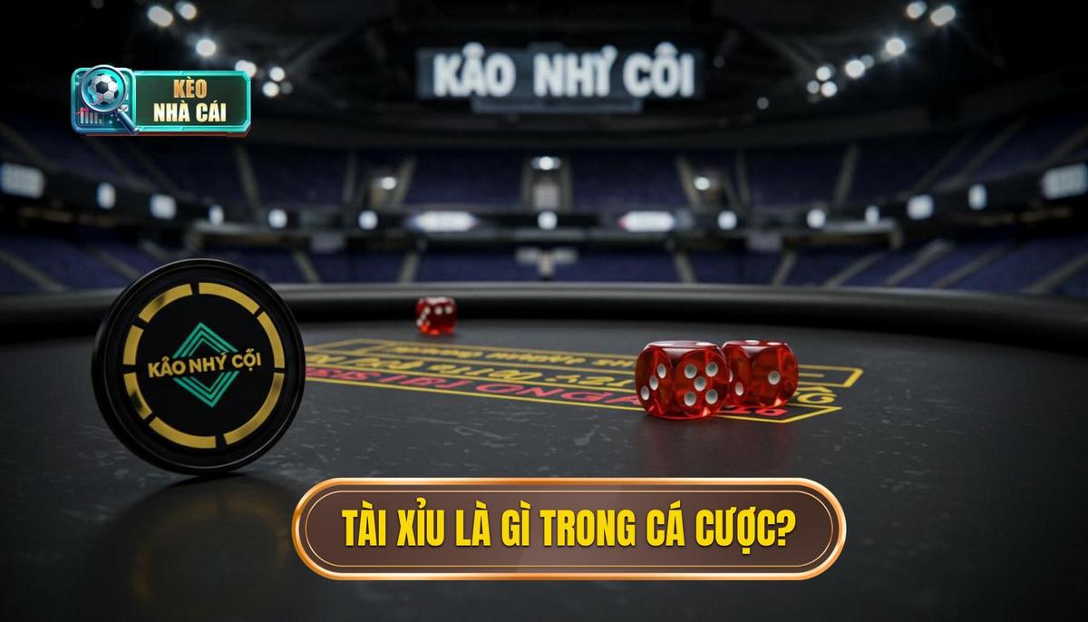 1. Tài Xỉu Là Gì Khái Niệm Cốt Lõi Trong Cá Cược Thể Thao