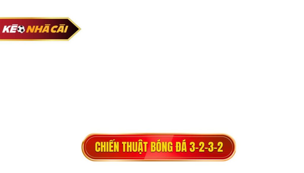 Chiến Thuật Bóng đá 3 2 3 2