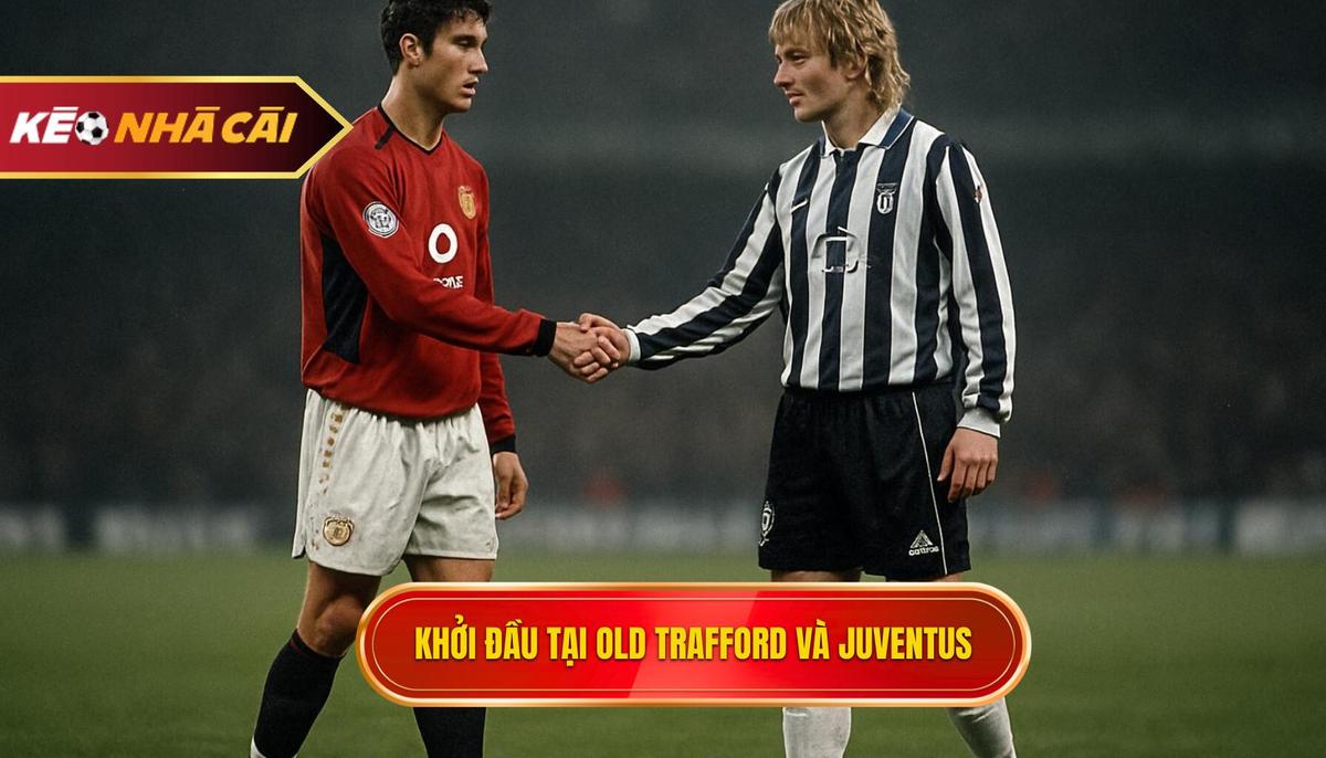 Khởi đầu Tại Old Trafford Và Bước Ngoặt Mang Tên Juventus