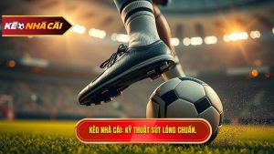 Kỹ thuật sút bóng bằng lòng bàn chân chuẩn xác từ chuyên gia