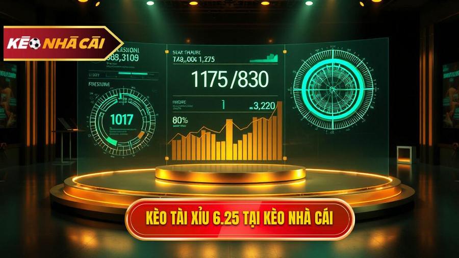 Kèo tài xỉu 6.25 là gì? Cách đọc và bí quyết thắng lớn từ Kèo Nhà Cái
