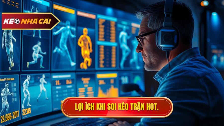 Tại sao việc soi kèo trận hot nhất lại quan trọng?
