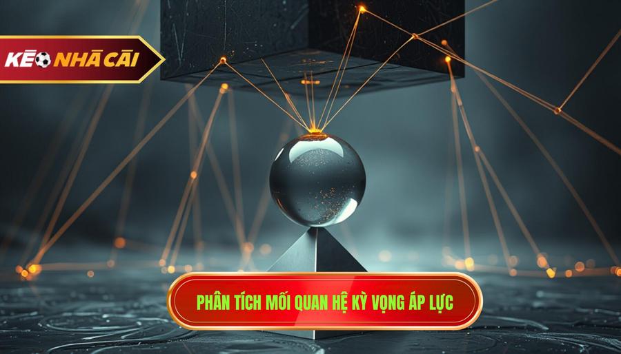 Phân Tích Mối Quan Hệ Kỳ Vọng áp Lực
